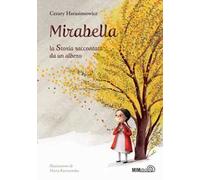 Mirabella. La storia raccontata da un albero. Ediz. a colori