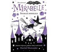 Mirabelle incalca regulile - Harriet Muncaster, Editie in limba romana
