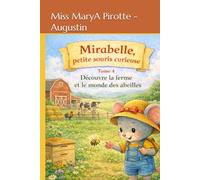 Mirabelle petite souris curieuse: Découvre la ferme et le monde des abeilles