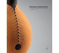 Mirabile. La Società ceramica Richard-Ginori dal 1896 al 1972