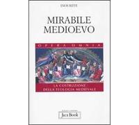 Mirabile Medioevo. La costruzione della teologia medievale
