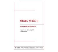 Mirabili artefatti. Arte e pensiero nell'epoca dell'AI