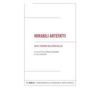 Mirabili artefatti. Arte e pensiero nell'epoca dell'AI