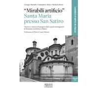 MIRABILI ARTIFICIO. SANTA MARIA PRESSO SAN SATIRO - BURATTI GIORGIO, MELE