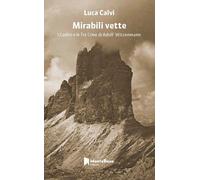 Mirabili vette. Le tre cime e i Cadini di Adolf Witzenmann