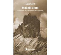 Mirabili vette. Le tre cime e i Cadini di Adolf Witzenmann