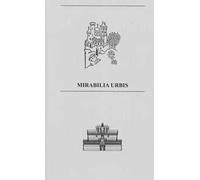 Mirabilia Urbis. Catalogo della mostra (Roma, 7-13 ottobre 2019). Ediz. illustrata