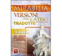 Mirabilia. Versioni dal latino tradotte per il triennio