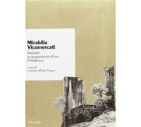 Mirabilia Vicomercati. Itinerario in un patrimonio d'arte: Il Medioevo