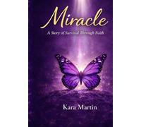 Miracle: A Story of Survival Through Faith