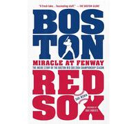 MIRACLE AT FENWAY: The Inside Story of the Boston Red Sox 2004 Championshi...