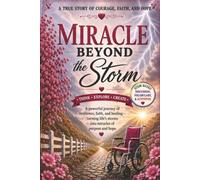 Miracle Beyond the Storm: A True Story of Courage, Faith, and Hope