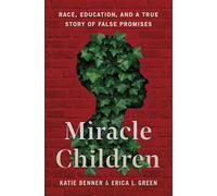Miracle Children: Race, Education, and a True Story of False Promises