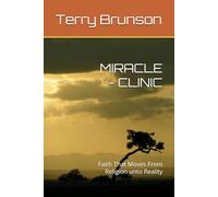 MIRACLE - CLINIC: Faith That Moves From Religion unto Reality