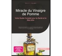 Miracle du Vinaigre de Pomme: Votre Guide Complet pour la Santé et le Bien-être