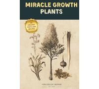 Miracle Growth Plants Recipes: Organic Fertilization Secrets from Around the World