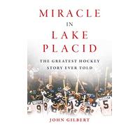 Miracle in Lake Placid: The Greatest Hockey Story Ever Told