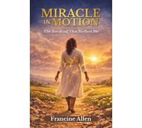 Miracle in Motion: The Breaking that Birthed Me