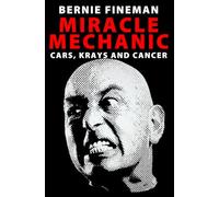Miracle Mechanic: Cars, Krays and Cancer