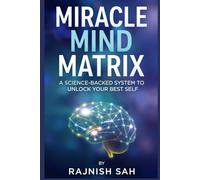 Miracle Mind Matrix: A Science-Backed System to Unlock Your Best Self
