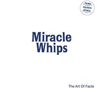 Miracle Whips - Art Of Facts