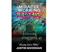 Miracle Working Bastard: Knowing God as Father