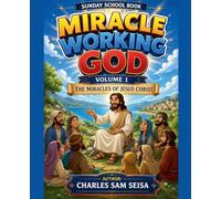 Miracle Working God Volume 1-The Miracles of Jesus Christ