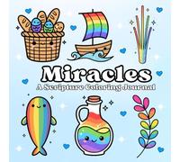 Miracles A Scripture Coloring Journal: A Creative Gentle Heartfelt Devotional Practice for Reflection, Peace, Creativity and God’s Love