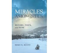 Miracles Amongst Us: Before, Then, and Now
