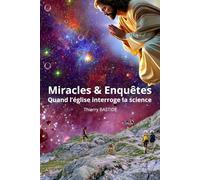 Miracles et Enquêtes: Quand l'église interroge la scienceM
