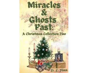 Miracles & Ghosts Past: A Christmas Collection Two