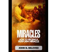 Miracles: How To Receive and Perform Miracle