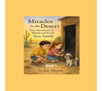 Miracles in the Desert: The Adventures of Mikah and Noelle New Family