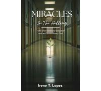 Miracles in the Hallway: Tales of an Ordinary Educator and an Extraordinary God