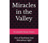 Miracles in the Valley: Out of Darkness into Marvelous Light