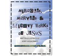 Miracles, Marvels & Mighty Works of Jesus