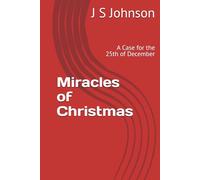 Miracles of Christmas: A Case for the 25th of December