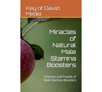 Miracles of Natural Male Stamina Boosters: Sciences and Frauds of Male Stamina Boosters