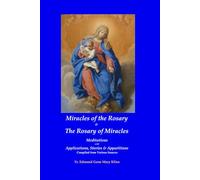 Miracles of the Rosary & The Rosary of Miracles: Meditations with Applications, Stories & Apparitions