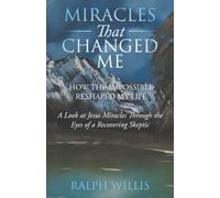 Miracles That Changed Me: How the Impossible Reshaped My Life