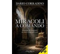 Miracoli a comando. A Santiago de Compostela, un mistero lungo mille anni