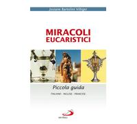 Miracoli eucaristici. Piccola guida. Ediz. italiana, inglese e francese