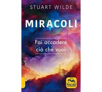 Miracoli. Fai accadere ciò che vuoi