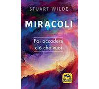 Miracoli. Fai accadere ciò che vuoi