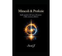 Miracoli & Profezie: Audit quantico del sacro, del potere e della coscienza collettiva