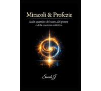 Miracoli & Profezie: Audit quantico del sacro, del potere e della coscienza collettiva