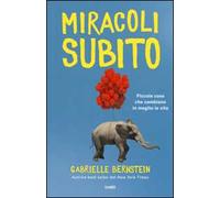 Miracoli subito. Piccole cose che cambiano in meglio la vita