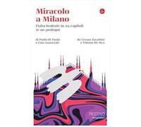 Miracolo a Milano. Fiaba teatrale in 29 capitoli (e un prologo) da Cesare Zavattini e Vittorio De Sica