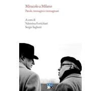 Fortichiari V. (cur.) – Miracolo a Milano – Parole, immagini e immaginari – 2024 – OLIGO