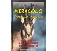 Miracolo. Camoscio d'Abruzzo. Storia di un salvataggio impossibile